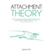 Attachment Theory: How to increase stability, strengthen relationships and be more confident with Emotionally Focused Therapy (EFT)