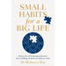 Small Habits for a Big Life: Release the Self-Sabotaging Behaviour That Is Holding You Back, One Habit at a Time