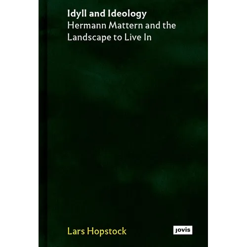 Idyll and Ideology: Hermann Mattern and the Landscape to Live in