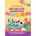 Celebrating Día de Los Muertos: History, Traditions, and Activities - A Holiday Book for Kids
