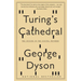 Turing's Cathedral: The Origins of the Digital Universe