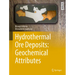 Hydrothermal Ore Deposits: Geochemical Attributes