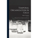 Temporal Organization in Cells; a Dynamic Theory of Cellular Control Processes