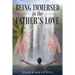Being Immersed In The Father's Love