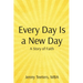 Every Day Is a New Day: A Story of Faith