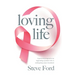 Loving Life: Family Health, Emotional Wellbeing, Self-Help, and Holistic Care During Cancer Treatment. An Inspirational, First Hand