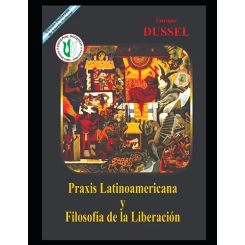 Praxis Latinoamericana y Filosofía de la Liberación: Obras Selectas 12.