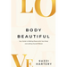 Body Beautiful: Your Guide to Making Peace with Your Body and Letting Yourself Bloom