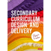 Secondary Curriculum Design and Delivery