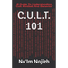 C.U.L.T. 101: A Guide To Understanding Cult Mindset And Behavior