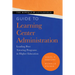 The Rowman & Littlefield Guide to Learning Center Administration: Leading Peer Tutoring Programs in Higher Education