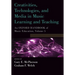 Creativities, Technologies, and Media in Music Learning and Teaching: An Oxford Handbook of Music Education, Volume 5
