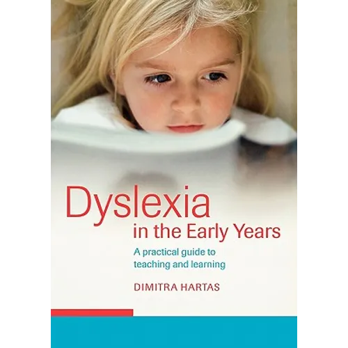 Dyslexia in the Early Years: A Practical Guide to Teaching and Learning