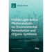 Visible Light Active Photocatalysts for Environmental Remediation and Organic Synthesis