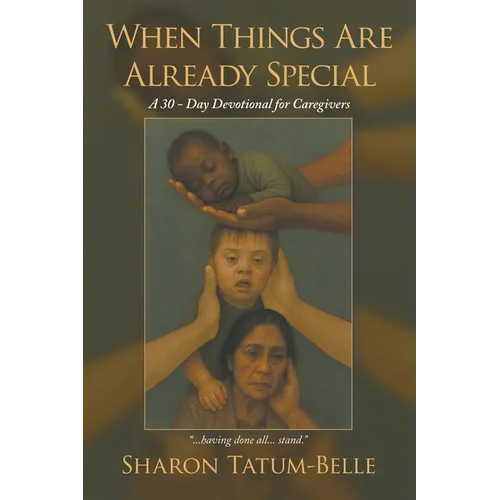 When Things Are Already Special: A 30-Day Devotional for Caregivers