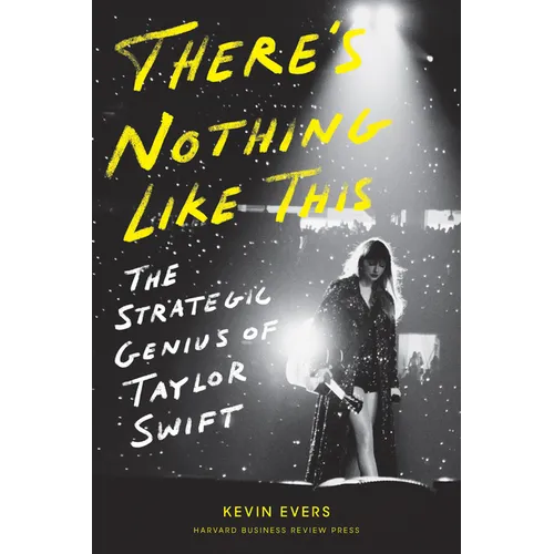 There's Nothing Like This: The Strategic Genius of Taylor Swift