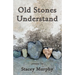 Old Stones Understand