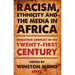 Racism, Ethnicity and the Media in Africa: Mediating Conflict in the Twenty-First Century