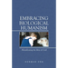Embracing Biological Humanism: Abandoning the Idea of God