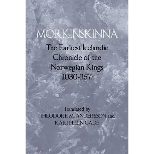Morkinskinna: The Earliest Icelandic Chronicle of the Norwegian Kings (1030-1157)