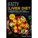 Fatty Liver Diet: Mega Bundle - 3 Manuscripts in 1 - 180+ Recipes Designed to Treat Fatty Liver Disease