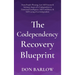 The Codependency Recovery Blueprint: From People-Pleasing, Low Self-Esteem & Intimacy Issues of a Codependent to Emotional Intelligence, Self-Confiden