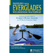 Paddling the Everglades Wilderness Waterway: Your All-In-One Guide to Florida's 99-Mile Treasure Plus 17 Day and Overnight Trips
