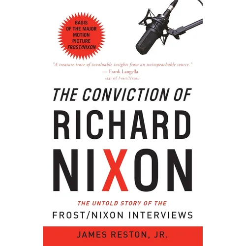The Conviction of Richard Nixon: The Untold Story of the Frost/Nixon Interviews