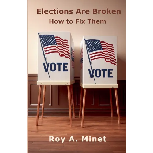 Elections Are Broken -- How to Fix Them