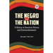 The Negro and the Nation A History of American Slavery and Enfranchisement