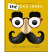 The Little Book of Epic Dad Jokes: The Worse They Are, the Better They Are