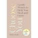 Choose You: Gentle Words to Help You Heal and Grow