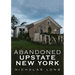 Abandoned Upstate New York