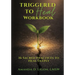 Triggered to Heal Workbook: 16 Sacred Practices to Heal Deeply