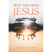 Why You Need Jesus: Jesus Christ Is Lord
