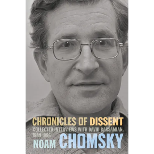 Chronicles of Dissent: Interviews with David Barsamian, 1984-1996