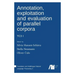 Annotation, exploitation and evaluation of parallel corpora: Tc3 1