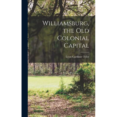 Williamsburg, the Old Colonial Capital