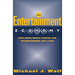 The Entertainment Economy: How Mega-Media Forces Are Transforming Our Lives