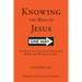 Knowing The Ways Of Jesus: The Keys to Understanding God's Word and Winning in Life
