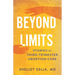 Beyond Limits: Stories of Third-Trimester Abortion Care