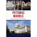 Potomac Marble: History of the Search for the Ideal Stone