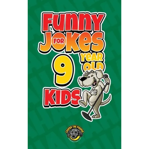 Funny Jokes for 9 Year Old Kids: 100+ Crazy Jokes That Will Make You Laugh Out Loud!