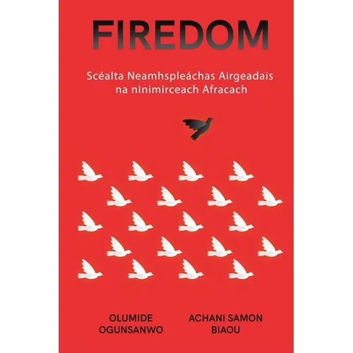 Firedom: Scéalta Neamhspleáchas Airgeadais na nInimirceach Afracach