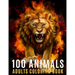 100 Animals Adults Coloring Book: An Adult Coloring Book with 100 Unique Mandalas For Stress Relief ( Lion, Elephants, Owls, Horses, Cats, Eagles, But