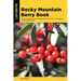 Rocky Mountain Berry Book