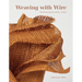 Weaving with Wire: Creating Woven Metal Fabric