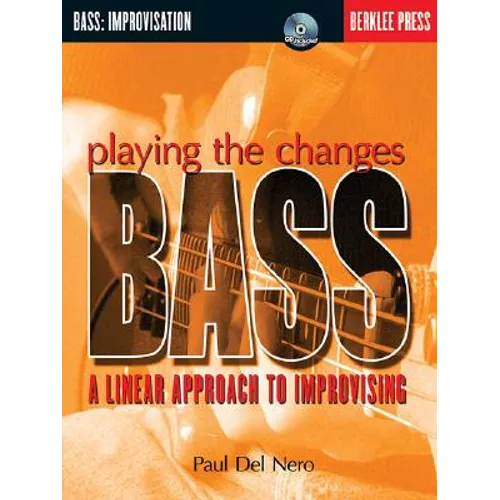 Playing the Changes: Bass a Linear Approach to Improvising Book/Online Audio [With CD]