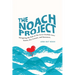 The NOACH Project: Navigating the Path of the Seven Noahide Laws: Stories, Key Lessons, and Resources
