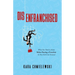 Disenfranchised: What You Need to Know Before Buying a Franchise So You Don't Get Screwed